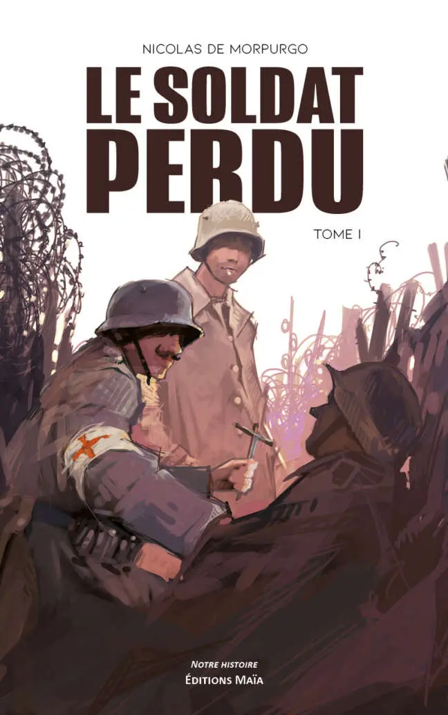 Nicolas de Morpurgo, Le Soldat perdu - Tome I