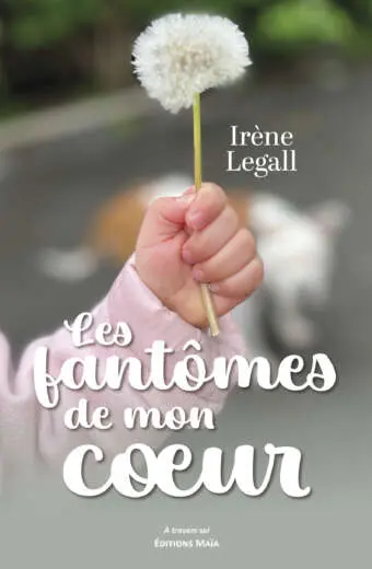 Irène Legall - Les fantômes de mon cœur