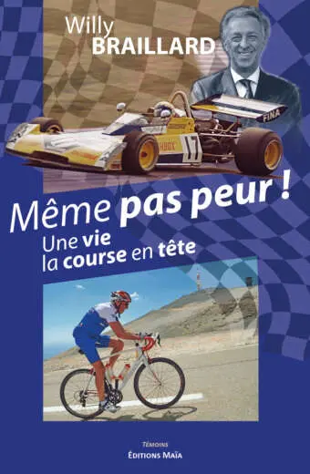 Willy Braillard, Même pas peur ! Une vie la course en tête