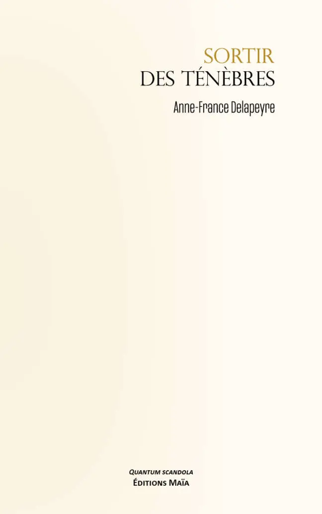 Anne-France Delapeyre - Sortir des ténèbres