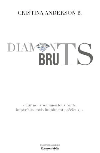 Cristina Anderson B., Diamants bruts