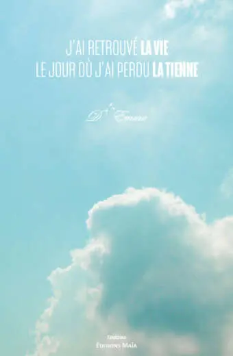 D’Emma, J’ai retrouvé la vie le jour où j’ai perdu la tienne