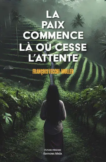 François Vecchi-Muller, La paix commence là où cesse l’attente