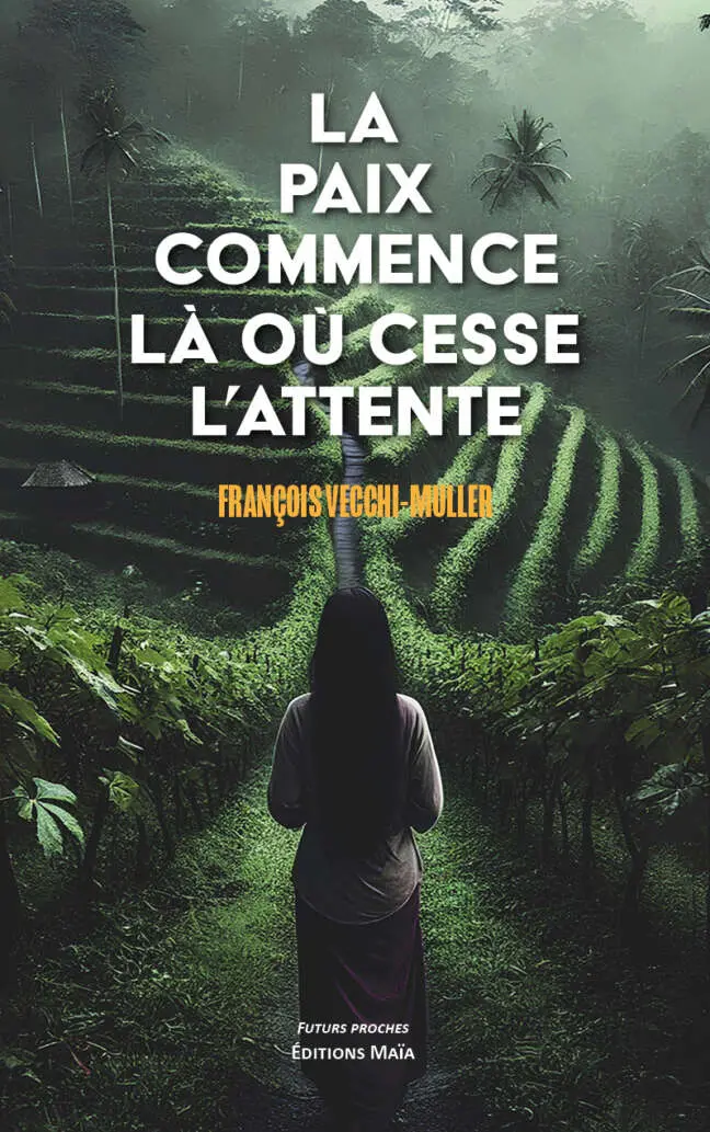 François Vecchi-Muller, La paix commence là où cesse l’attente