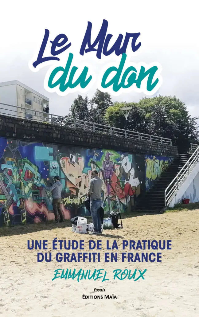 Emmanuel Roux, Le mur du don, Etude de la pratique du graffiti en France