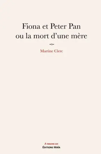 Martine Clerc, Fiona et Peter Pan ou la mort d'une mère