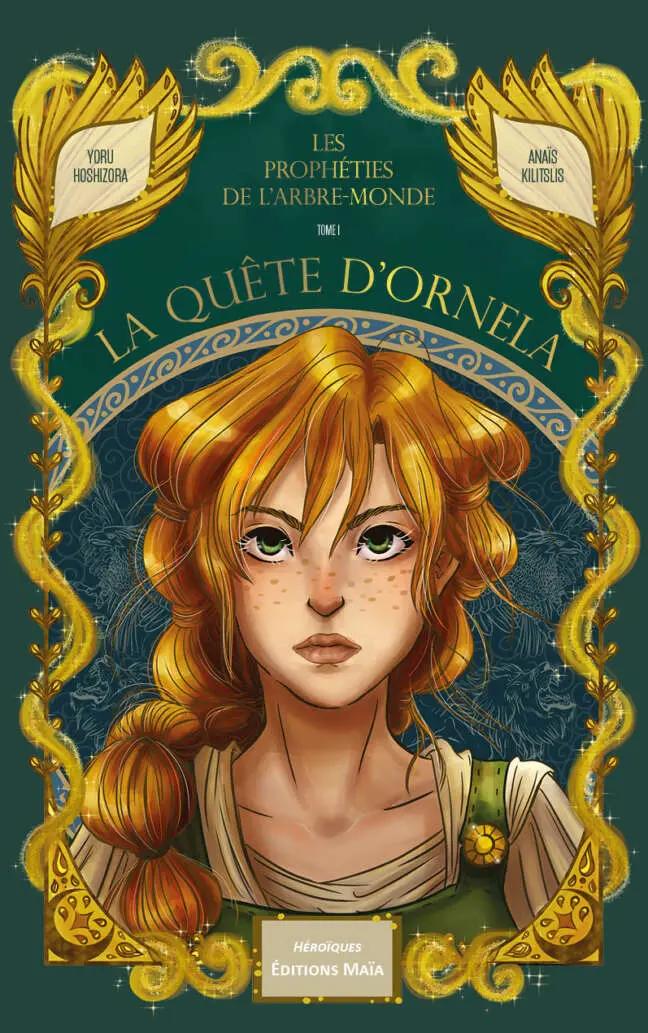 Yoru Hoshizora et Anaïs Kilitslis, La quête d’Ornela, Les prophéties de l’arbre-monde, Tome I
