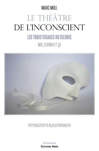 Marc Moll, Le théâtre de l’inconscient, Les trois visages du silence : Moi, Surmoi et Ça