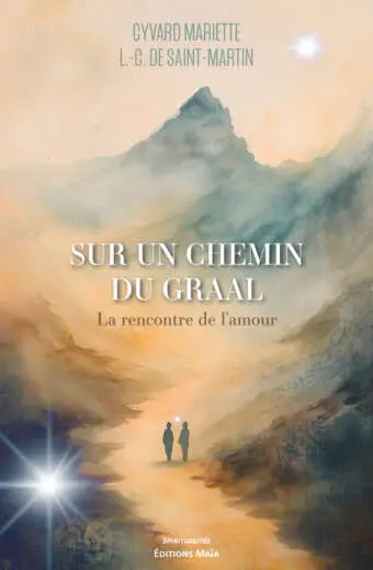 Cyvard Mariette L.-C. de Saint-Martin, Sur un chemin du Graal, La rencontre de l’amour