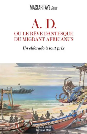 Mactar Faye Dada, A. D. ou le rêve dantesque du migrant africanus, Un eldorado à tout prix