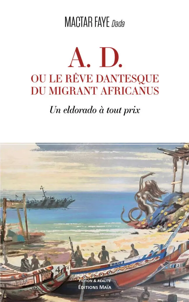 Mactar Faye Dada, A. D. ou le rêve dantesque du migrant africanus, Un eldorado à tout prix