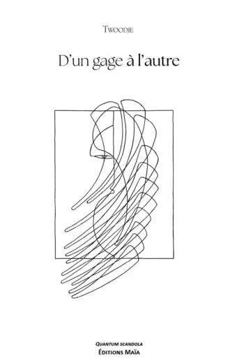 Twoodje, D’un gage à l’autre