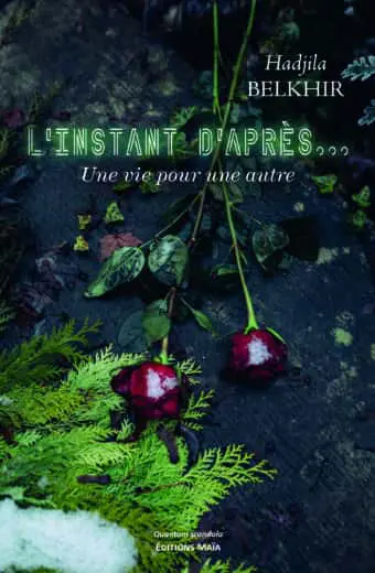 Hadjila Belkhir, L’instant d’après... Une vie pour une autre