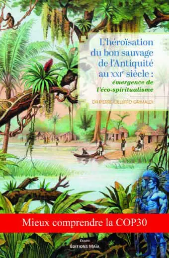 25 sur 356 Dr Pierre Cilluffo Grimaldi, L’héroïsation du bon sauvage de l’antiquité au XXIe siècle : émergence de l’éco-spiritualisme