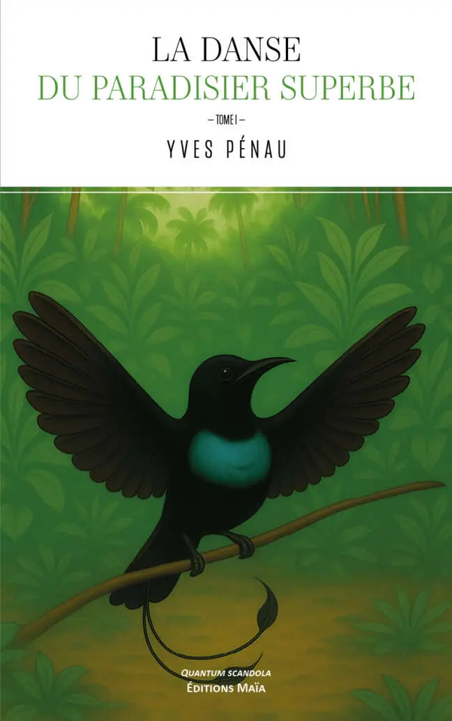 Yves Pénau, La danse du paradisier superbe, Tome I
