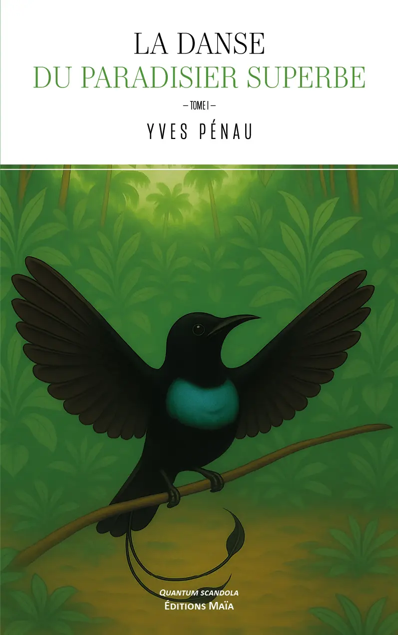 Yves Pénau, La danse du paradisier superbe, Tome I