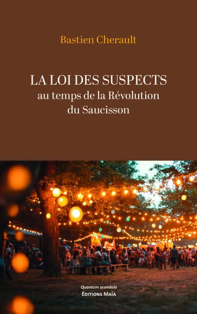 Bastien Cherault, La loi des suspects au temps de la Révolution du Saucisson