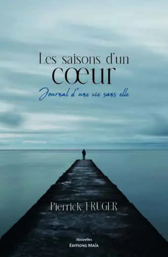 Pierrick Fruger, Les saisons d’un cœur