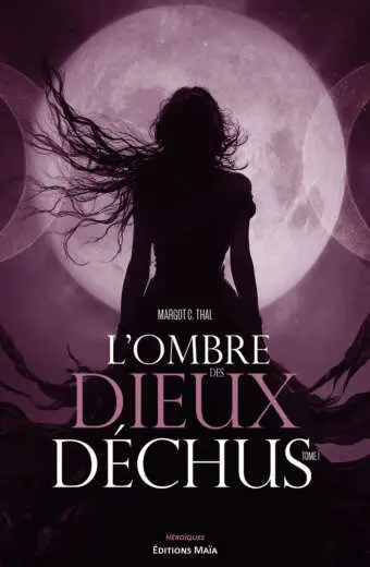 Margot C. Thal, L’ombre des dieux déchus, Tome I