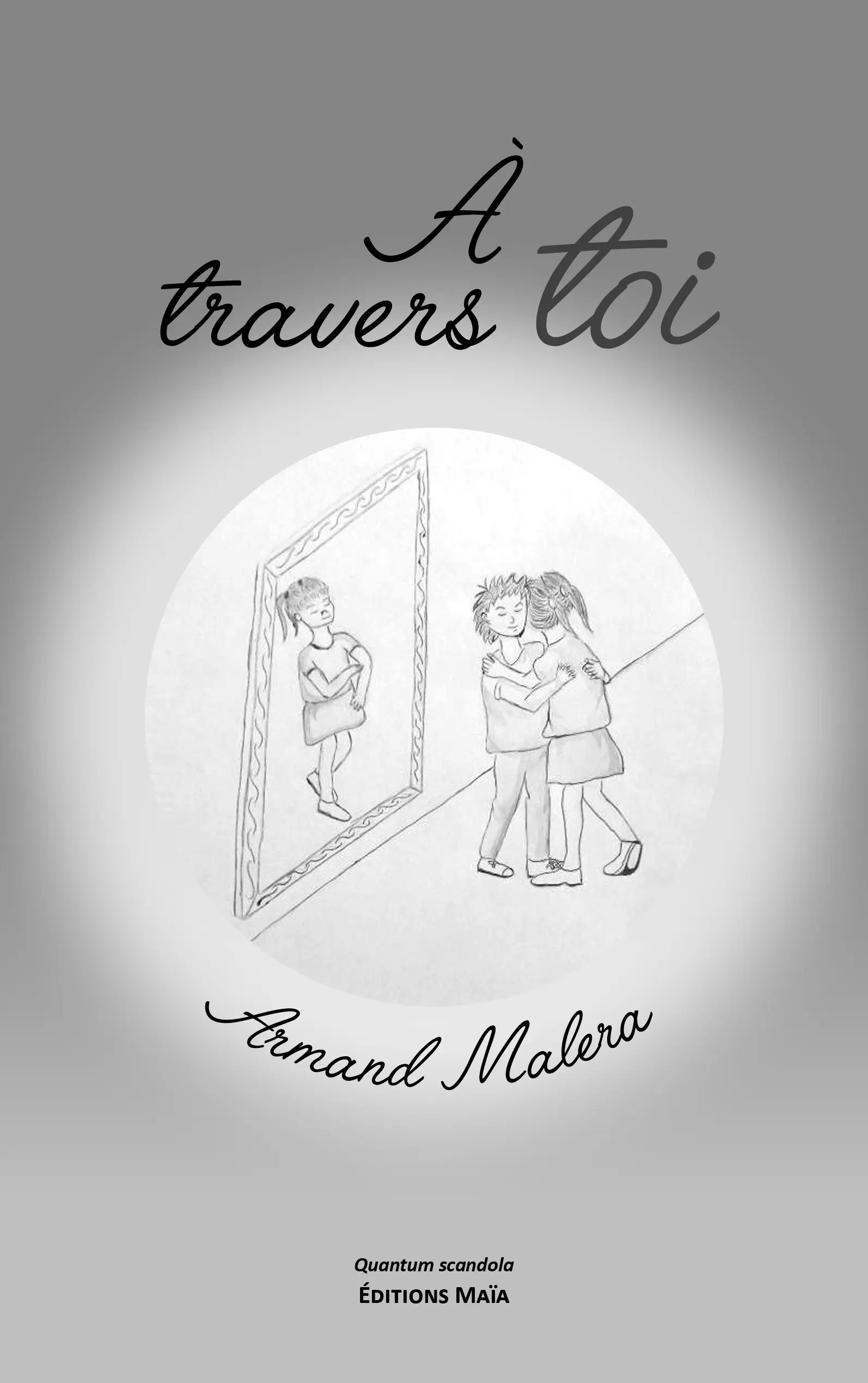 Armand Malera, À travers toi