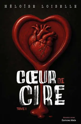 Héloïse Loiselle, Cœur de cire, Tome I