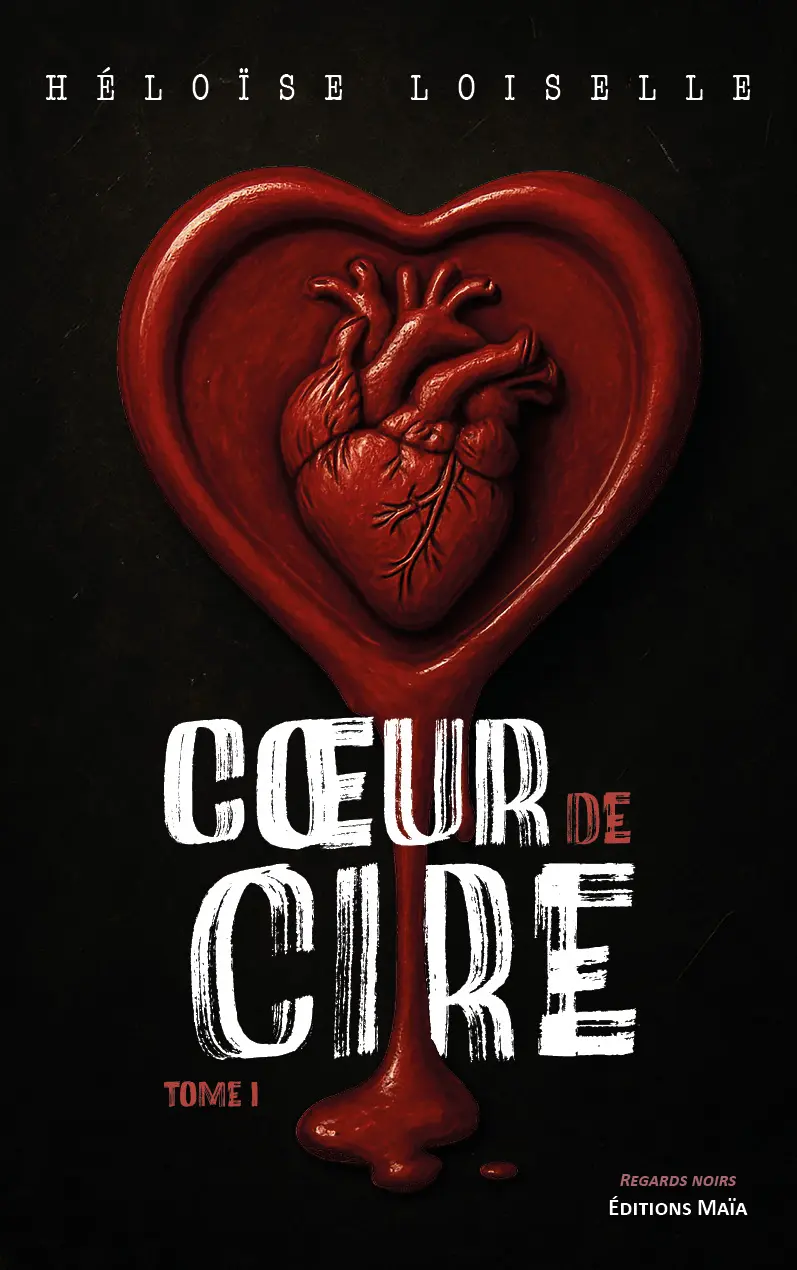 Héloïse Loiselle, Cœur de cire, Tome I