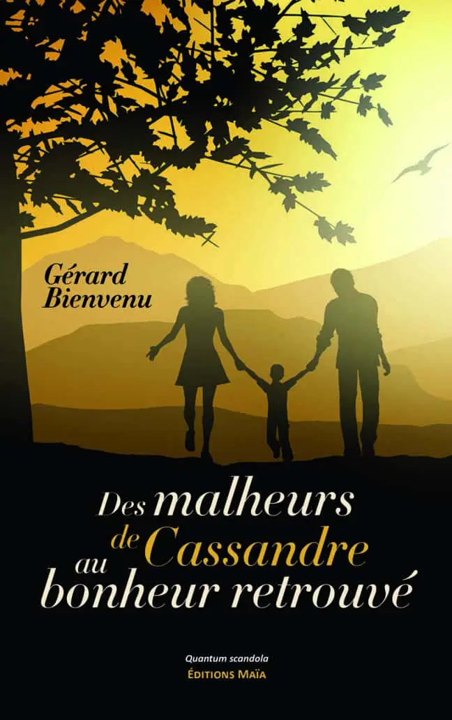 Gérard Bienvenu, Des malheurs de Cassandre au bonheur retrouvé