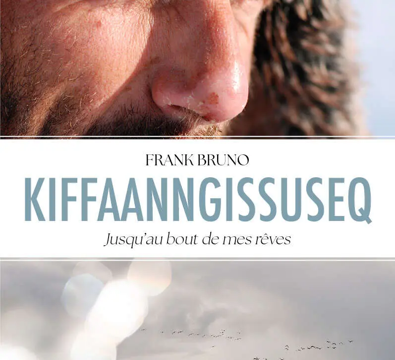 Frank Bruno Kiffaanngissuseq, Jusqu’au bout de mes rêves