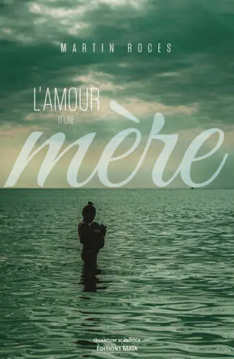 Martin Roces, L’amour d’une mère