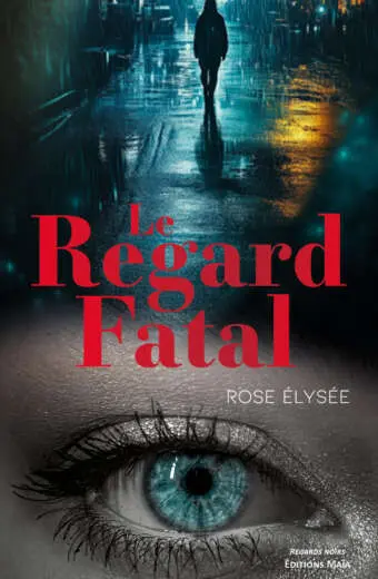 Rose Élysée, Le regard fatal