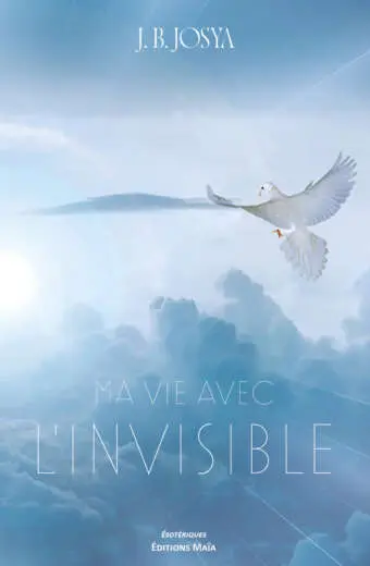 J.B. Josya, Ma vie avec l’invisible