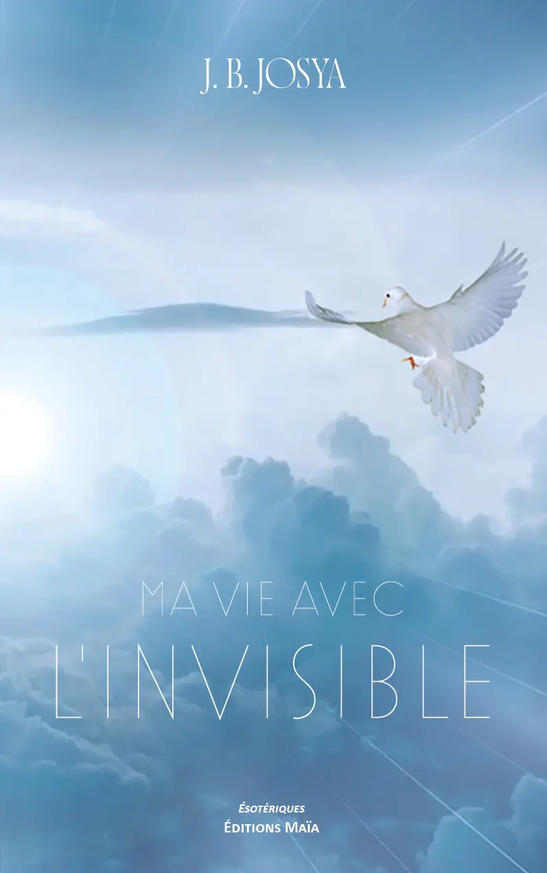 J.B. Josya, Ma vie avec l’invisible
