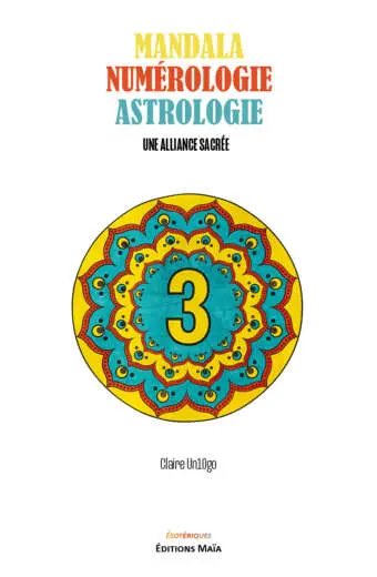 Claire Un10go, Mandala numérologie astrologie, Une alliance sacrée