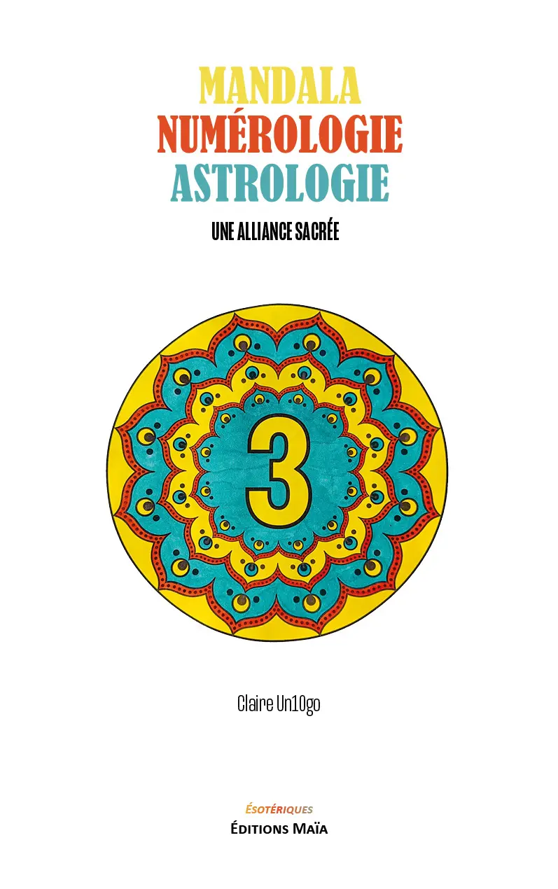 Claire Un10go, Mandala numérologie astrologie, Une alliance sacrée