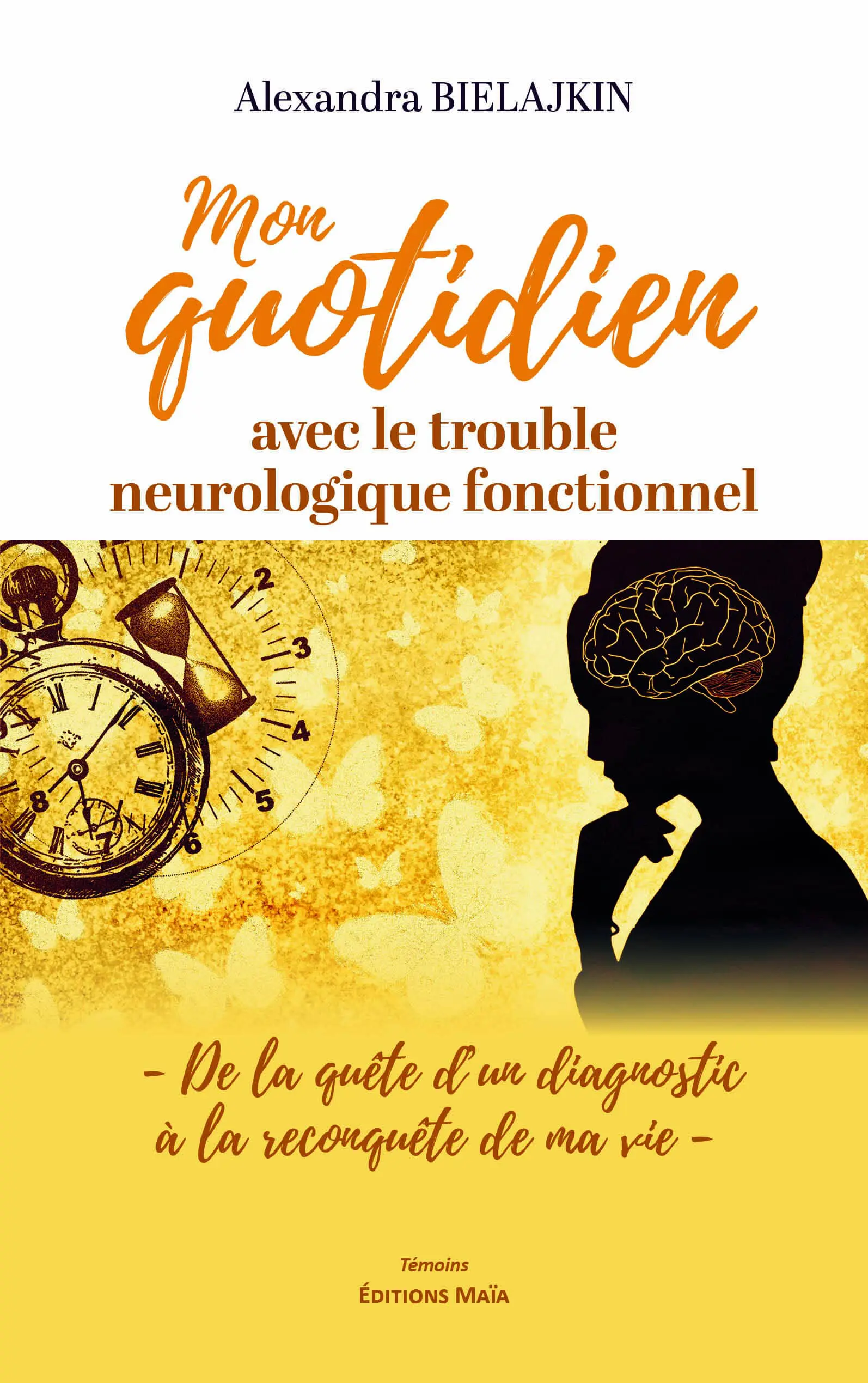 Alexandra Bielajkin, Mon quotidien avec le trouble neurologique fonctionnel
