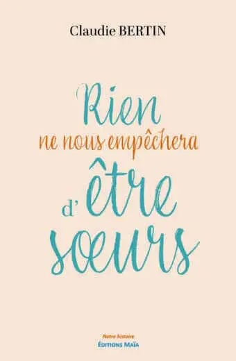 Claudie Bertin, Rien ne nous empêchera d’être sœurs