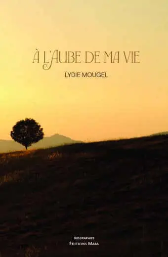 Lydie Mougel, À l’aube de ma vie