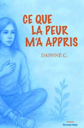 Daphné C., Ce que la peur m’a appris