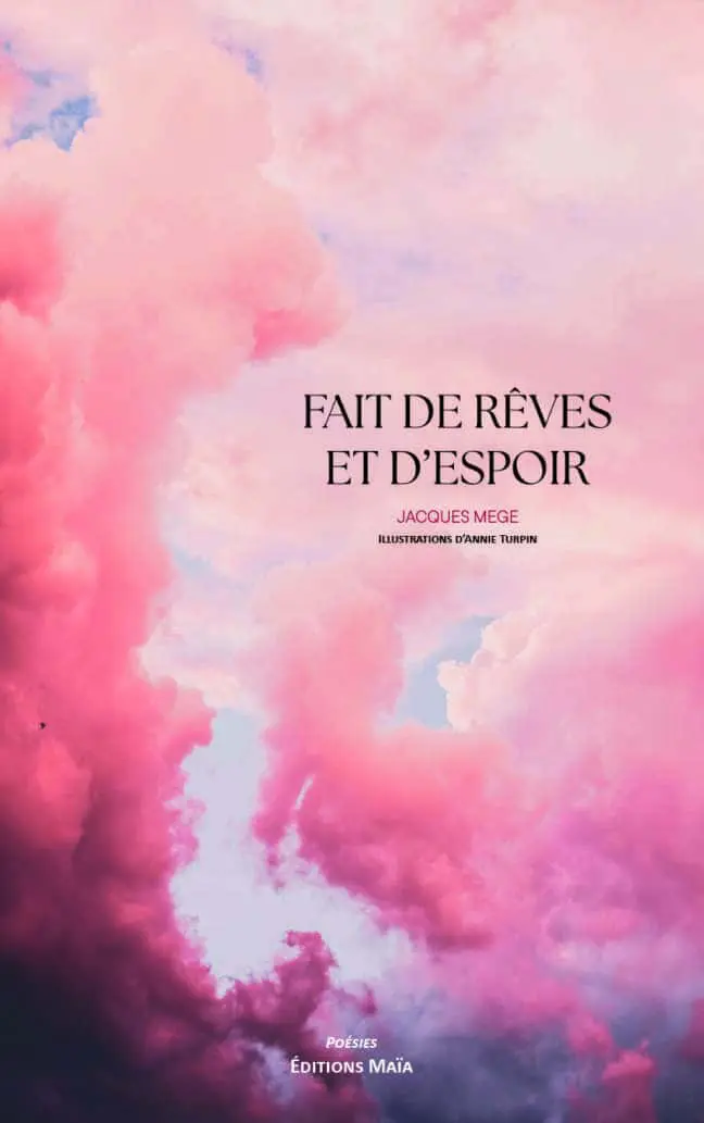 Jacques Mege, Fait de rêves et d’espoir