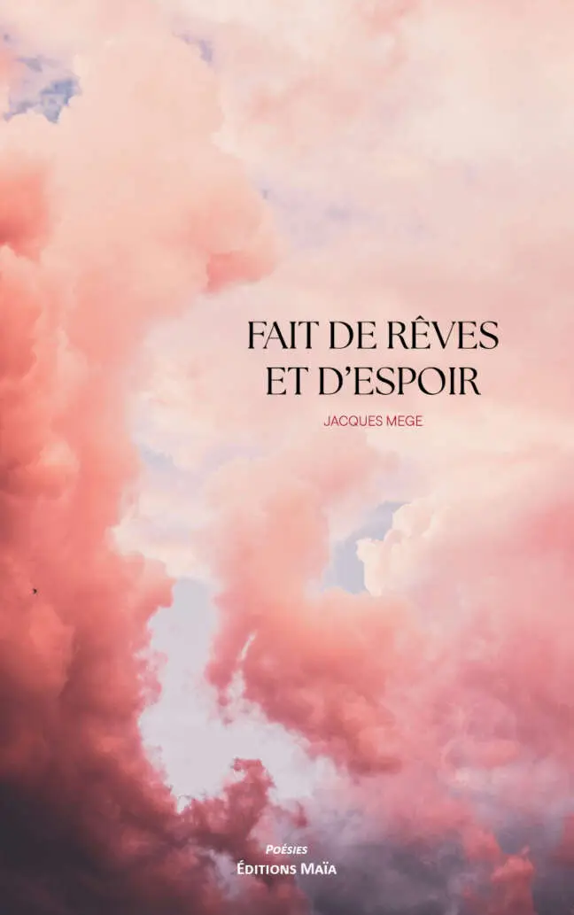 Jacques Mege, Fait de rêves et d’espoir