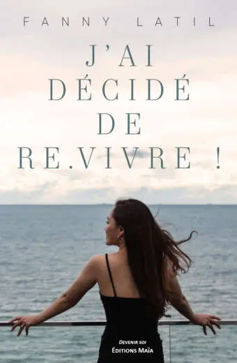 Fanny Latil, J’ai décidé de re.vivre !