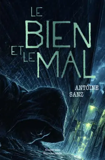 Antoine Sanz, Le bien et le mal