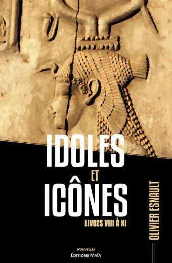 Olivier Esnault, Idoles et Icônes, Livres VIII à XI