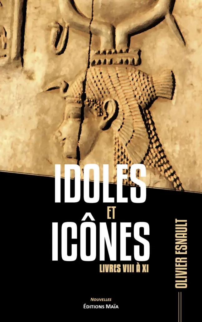 Olivier Esnault, Idoles et Icônes, Livres VIII à XI