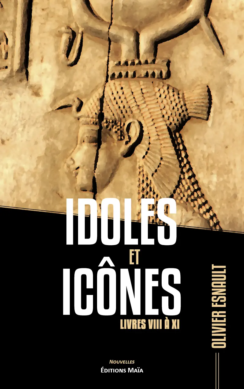 Olivier Esnault, Idoles et Icônes, Livres VIII à XI
