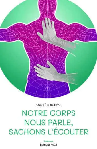 André Perceval, Notre corps nous parle, sachons l’écouter