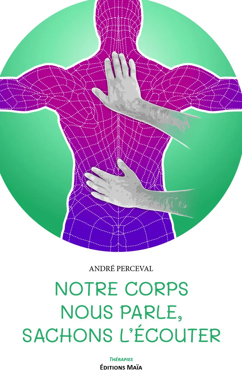 André Perceval, Notre corps nous parle, sachons l’écouter