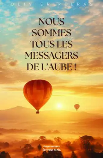 Olivier Pelras, Nous sommes tous les messagers de l’aube