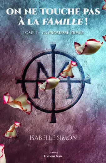 Isabelle Simon, On ne touche pas à la famille ! Tome I La Promesse brisée