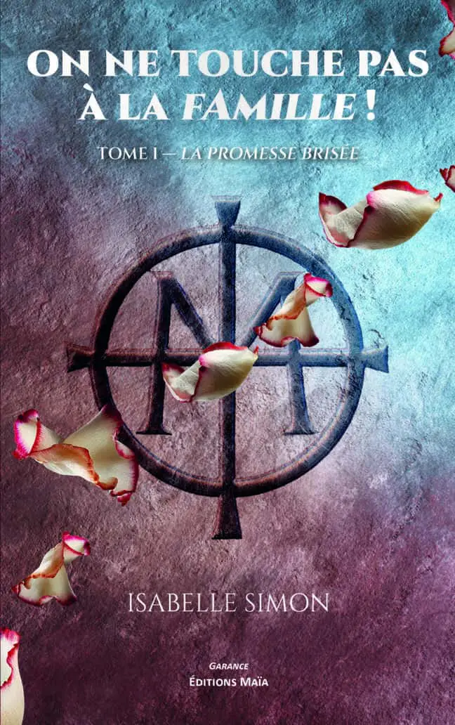 Isabelle Simon, On ne touche pas à la famille ! Tome I La Promesse brisée